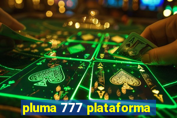 pluma 777 plataforma